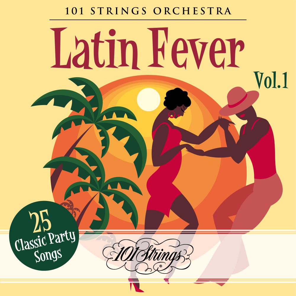 Latin Fever 25 Classic Party Songs, Vol. 1 Alshire & 101 Strings